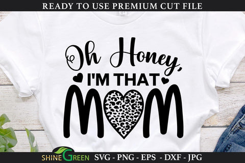 Oh Honey, I'm That Mom | Funny Mother's Day SVG Cut File SVG Shine Green Art 