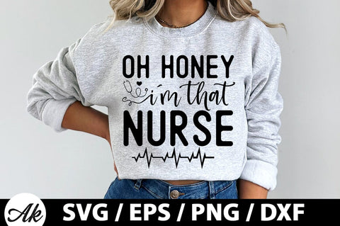 Oh honey i'm that nurse SVG SVG akazaddesign 