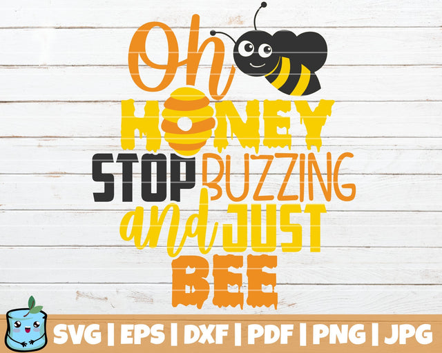 Oh Honey Stop Buzzing And Just Bee SVG MintyMarshmallows 