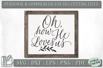 Oh How He Loves Us SVG File, Bible Verse Wood Sign Cut File SVG TB Designs 