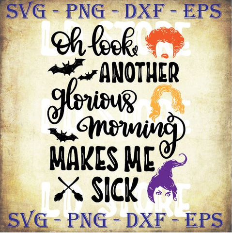 Oh Look! Another Glorious Morning Makes Me Sick - Halloween SVG PNG DXF EPS Cut Files SVG Artstoredigital 