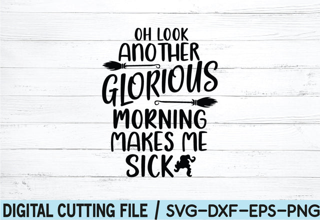 Oh look another glorious morning makes me sick SVG SVG buydesign 
