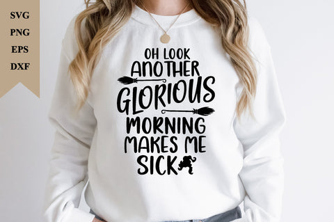 Oh look another glorious morning makes me sick SVG SVG buydesign 