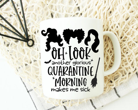 Oh Look Another Glorious Quarantine Morning Hocus Pocus SVG SVG She Shed Craft Store 