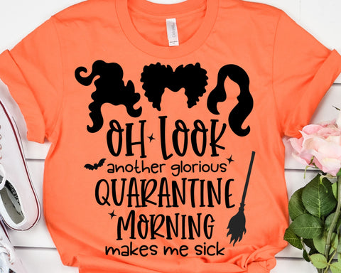 Oh Look Another Glorious Quarantine Morning Hocus Pocus SVG SVG She Shed Craft Store 