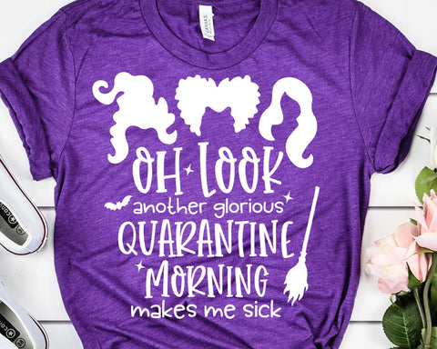 Oh Look Another Glorious Quarantine Morning Hocus Pocus SVG SVG She Shed Craft Store 