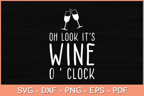 Oh Look It’s Wine O’ Clock Funny Mom Wife Svg Cutting File SVG Helal 