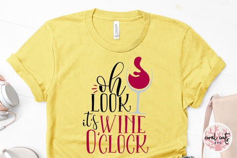 Oh Look It's Wine O'clock - Drinks & Wine SVG EPS DXF PNG SVG CoralCutsSVG 