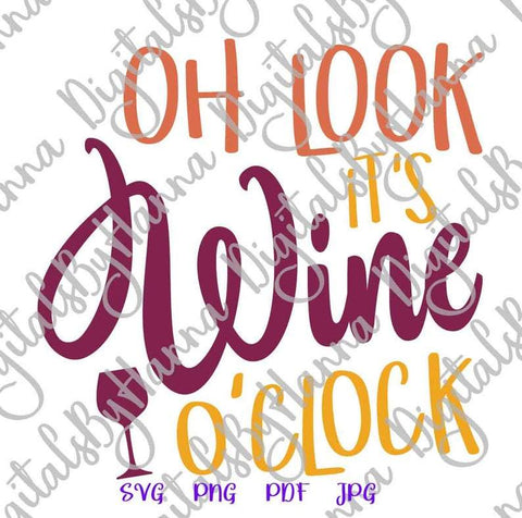 Oh Look it's Wine O'Clock Funny Day Drinking Saying Print & Cut SVG Digitals by Hanna 