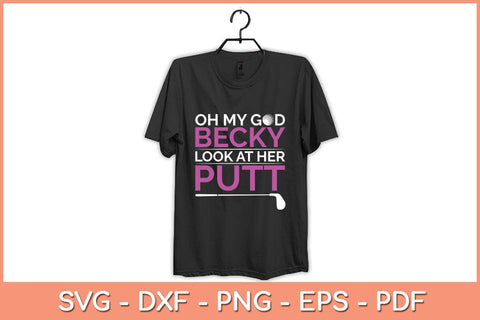 Oh My God Becky Look At Her Putt Funny Golf Svg Cutting File SVG Helal 
