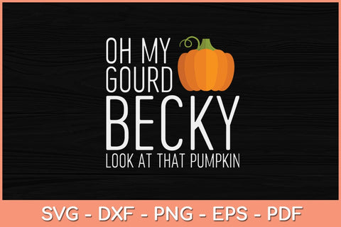 Oh My Gourd Becky Look At That Pumpkin Funny Halloween Svg Design SVG artprintfile 