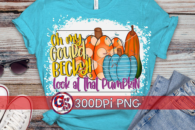 Oh My Gourd Becky Look at that Pumpkin PNG Sublimation Sublimation Greedy Stitches 