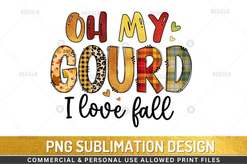 Oh my gourd i love fall Sublimation Design Sublimation Regulrcrative 