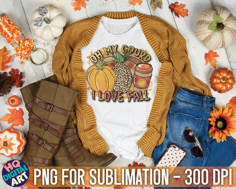 Oh my gourd I love Fall Sublimation PNG Sublimation HQDigitalArt 
