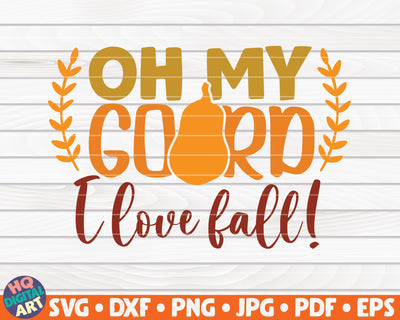 Oh my gourd, I love fall SVG | Fall SVG SVG HQDigitalArt 