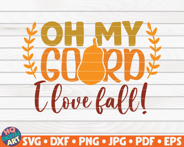 Oh my gourd, I love fall SVG | Fall SVG SVG HQDigitalArt 