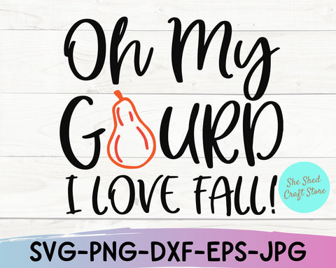Oh My Gourd I Love Fall SVG SVG She Shed Craft Store 
