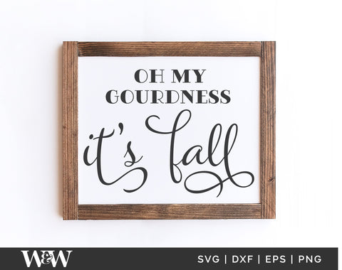 Oh My Gourdness It's Fall SVG | Farmhouse Fall Sign SVG SVG Wood And Walt 
