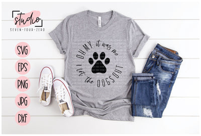 Oh My, It Was Me I Let The Dogs Out SVG Studio Seven-Four-Zero 