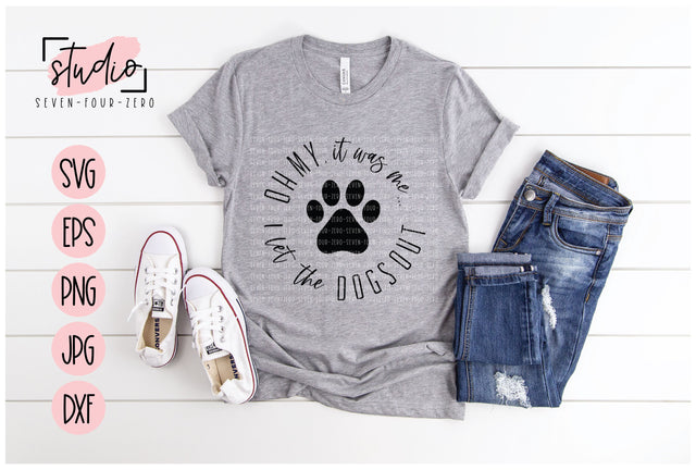 Oh My, It Was Me I Let The Dogs Out SVG Studio Seven-Four-Zero 