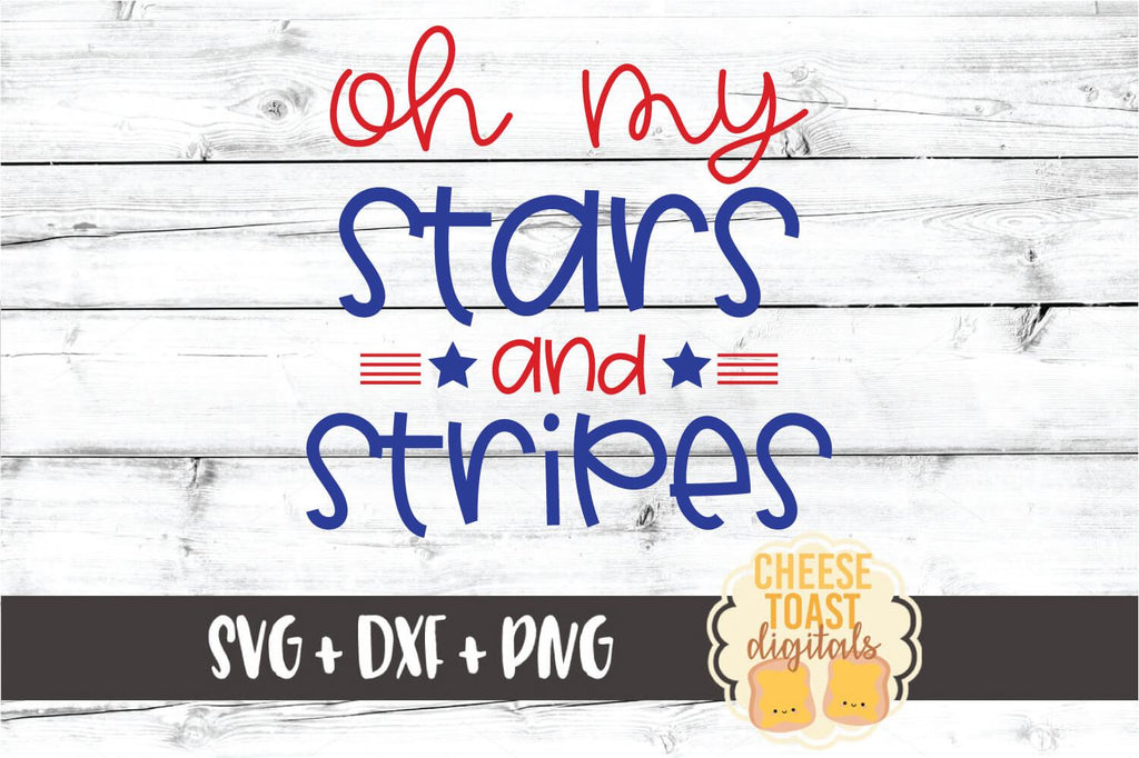 Oh My Stars and Stripes - Fourth of July SVG PNG DXF Cut Files - So Fontsy