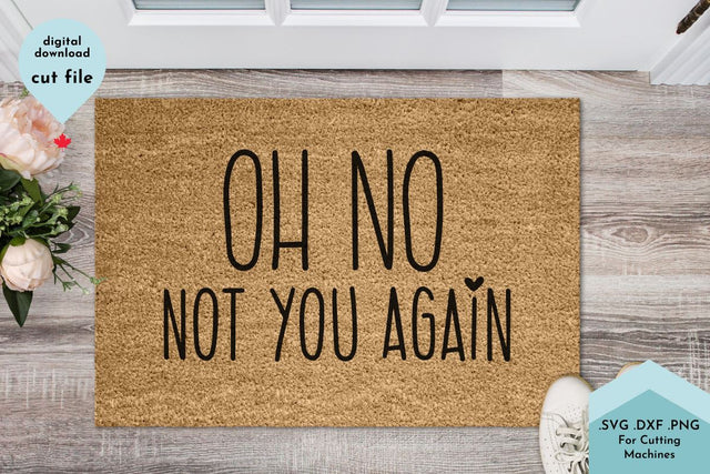 Oh No Not You Again Funny Doormat SVG Cut File SVG Lettershapes 
