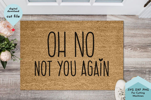 Oh No Not You Again Funny Doormat SVG Cut File SVG Lettershapes 