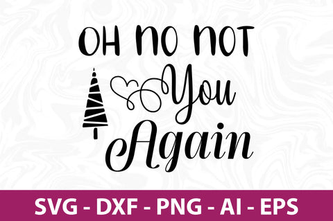 Oh No Not You Again svg SVG orpitasn 