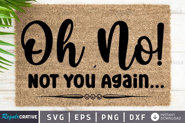 Oh no! not you again SVG SVG Regulrcrative 
