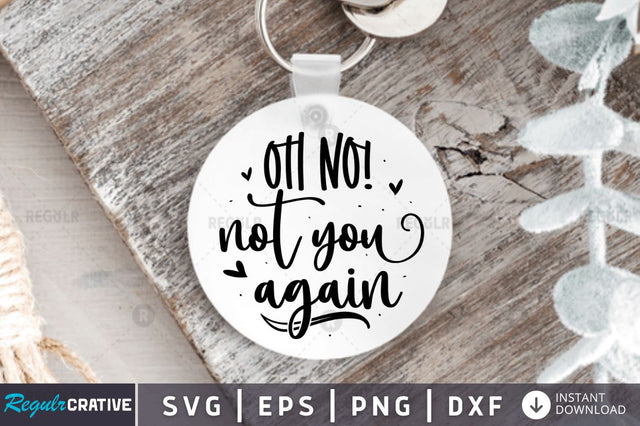 Oh no not you again SVG SVG Regulrcrative 