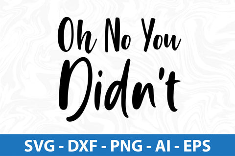 Oh No You Didnot SVG SVG orpitasn 