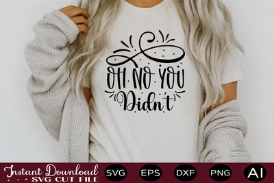 Oh No You Didn't SVG SVG designmaster24 