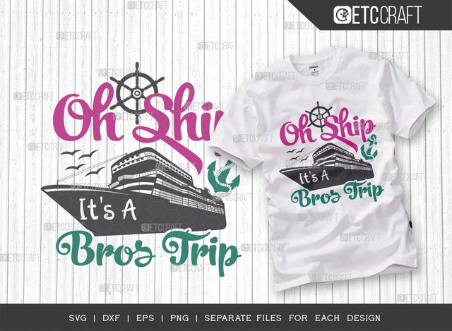 Oh Ship Its A Bros Trip SVG Cut File, Bros Trip Svg, Bros Svg, Ship Svg, Bros Quotes, Typography Design, SVG ETC Craft 