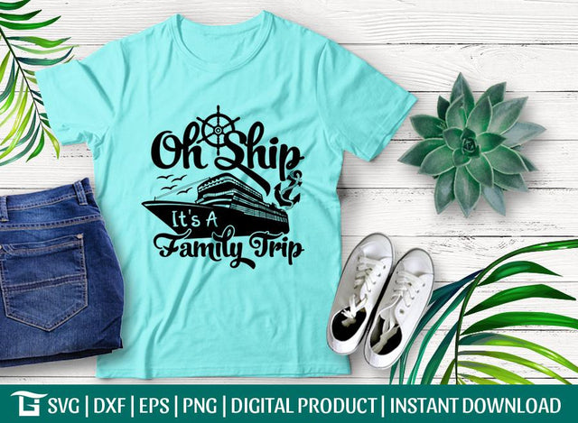 Oh Ship It's A Family Trip Svg Cut File, Ship Wheel Svg, Ocean Svg, Family Trip Svg, Cruise Ship Svg, Tshirt Design, SVG ETC Craft 