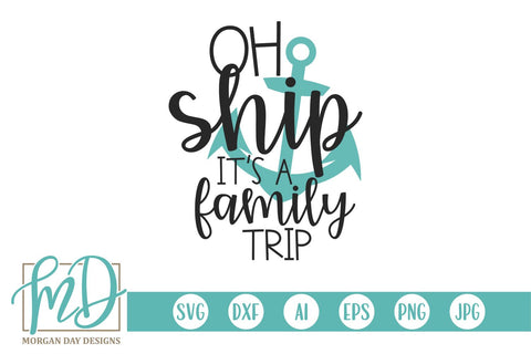 Oh Ship It's A Family Trip SVG Morgan Day Designs 