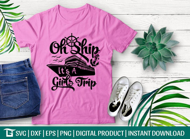 Oh Ship It's A Girls Trip Svg Cut File, Ship Wheel Svg, Let Cruise Svg, Girls Trip Svg, Ladies Svg, Tshirt Design, SVG ETC Craft 