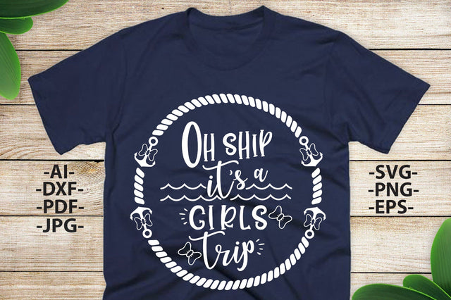 Oh Ship Its a Girls Trip Svg | Girl trip Svg | Cruise Svg | Family Cruise Shirts | Svg,DXF,EPS,PNG,Ai Files | Silhouette Cameo, Cricut SVG 1uniqueminute 
