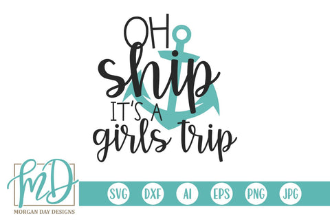 Oh Ship It's A Girls Trip SVG Morgan Day Designs 
