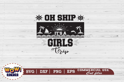 Oh ship its a girls trip svg, Summer svg, Beach svg, Png, Dxf SVG Wowsvgstudio 