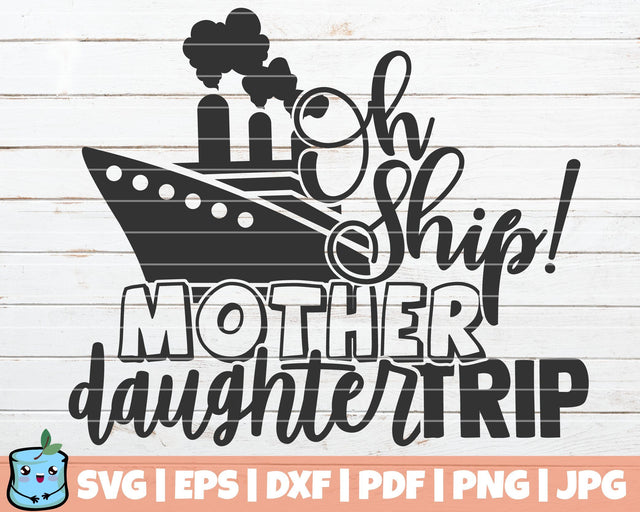 Oh Ship Mother Daughter Trip SVG MintyMarshmallows 