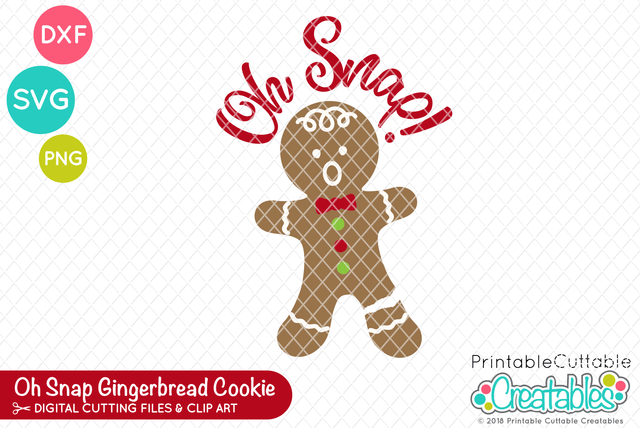 Oh Snap Gingerbread Cookie SVG Printable Cuttable Creatables 