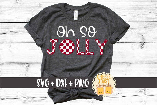 Oh So Jolly - Christmas SVG PNG DXF Cut Files SVG Cheese Toast Digitals 