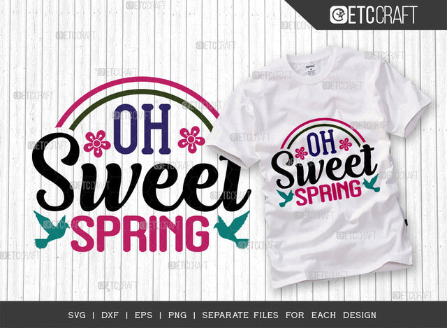 Oh Sweet Spring SVG Cut File, Welcome Spring Svg, Spring Svg, Hello Spring Svg, Flower Svg, Spring Blooms Svg, Spring Quote Design, ETC T00362 SVG ETC Craft 