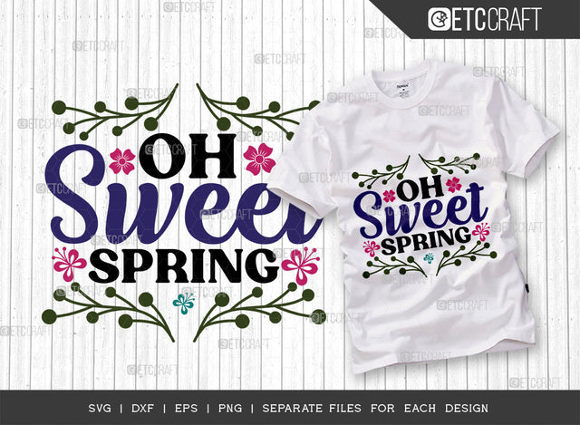 Oh Sweet Spring SVG Cut File, Welcome Spring Svg, Spring Svg, Hello Spring Svg, Flower Svg, Spring Blooms Svg, Spring Quote Design, ETC T00362 SVG ETC Craft 