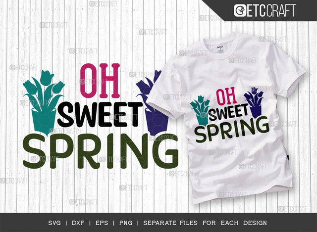 Oh Sweet Spring SVG Cut File, Welcome Spring Svg, Spring Svg, Hello Spring Svg, Flower Svg, Spring Blooms Svg, Spring Quote Design, ETC T00362 SVG ETC Craft 