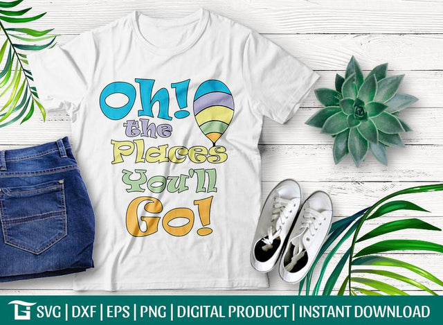 Oh The Places You'll Go Svg Cut File, Oh The P places Svg, Graduation Svg, Gift Svg, Tshirt Design, SVG ETC Craft 