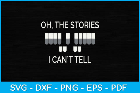 Oh, The Stories I Can’t Tell Court Reporter Svg Design SVG artprintfile 