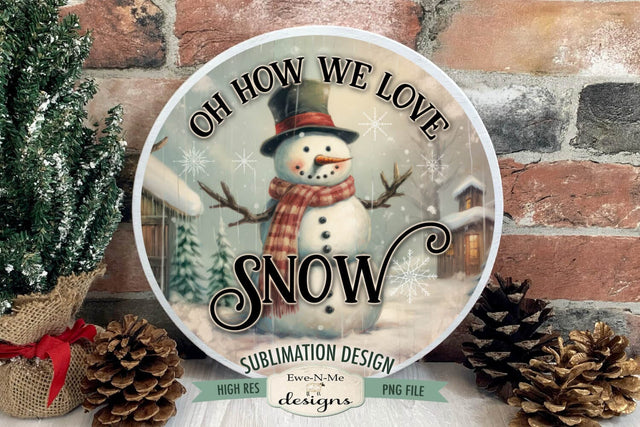 Oh We Love Snow | Vintage Rustic Snowman Round Sublimation Design Sublimation Ewe-N-Me Designs 