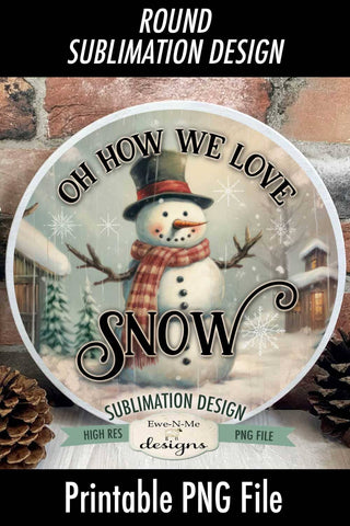 Oh We Love Snow | Vintage Rustic Snowman Round Sublimation Design Sublimation Ewe-N-Me Designs 