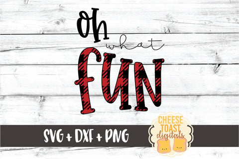 Oh What Fun - Christmas SVG PNG DXF Cut Files SVG Cheese Toast Digitals 